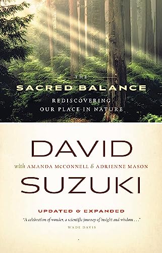 9781553651666: The Sacred Balance: Rediscovering Our Place in Nature (David Suzuki Institute)