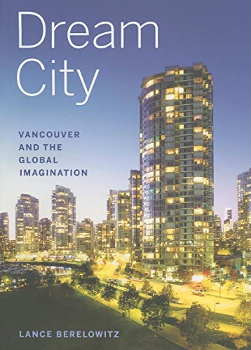 Dream City: Vancouver and the Global Imagination