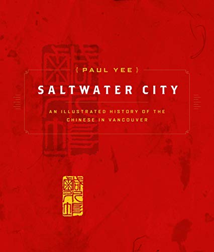 Saltwater City: Story of Vancouver's Chinese Community (9781553651741) by Yee, Paul