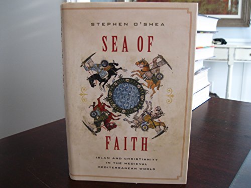 Beispielbild fr Sea of Faith : Christianity and Islam in the Medieval Mediterranean World zum Verkauf von Better World Books