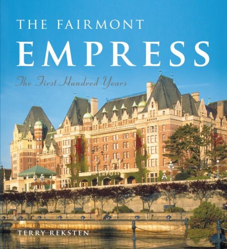 Stock image for Fairmont Empress : The First Hundred Years for sale by Better World Books: West