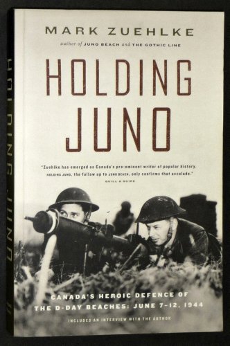 Beispielbild fr Holding Juno : Canada's Heroic Defence of the d-Day Beaches: June 7-12 1944 zum Verkauf von Better World Books