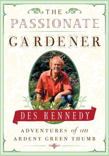 THE PASSIONATE GARDENER Adventures of an Ardent Green Thumb