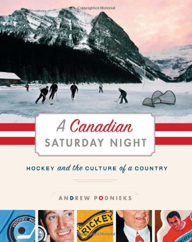 Beispielbild fr A Canadian Saturday Night : Hockey and the Culture of a Country zum Verkauf von Better World Books