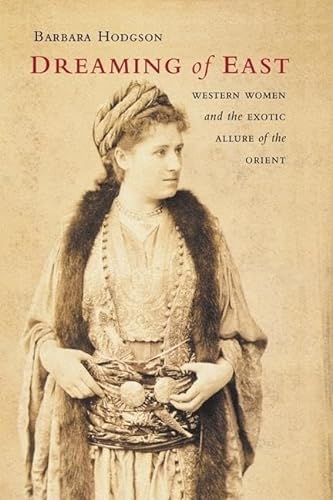 Stock image for Dreaming of East: Western Women and the Exotic Allure of the Orient for sale by Companion Books