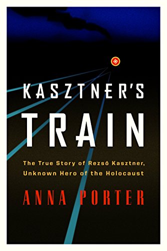 Stock image for KASZTNERS TRAIN: The True Story of Rezso Kaztner, Unknown Hero of the Holocaust for sale by Sugarhouse Book Works, LLC