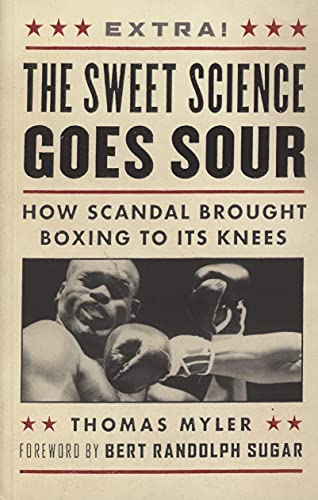 THE SWEET SCIENCE GOES SOUR How Scandal Brought Boxing to Its Knees