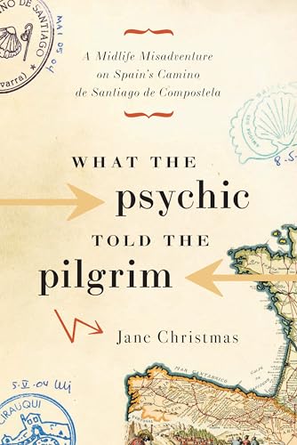 Beispielbild fr What the Psychic Told the Pilgrim: A Midlife Misadventure on Spains Camino de Santiago zum Verkauf von Zoom Books Company