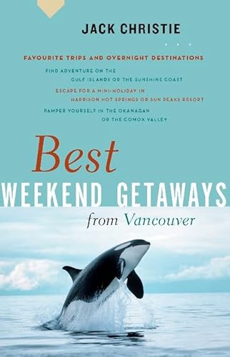 Stock image for Best Weekend Getaways from Vancouver: Favourite Trips and Overnight Destinations (Greystone Guides) for sale by Irish Booksellers