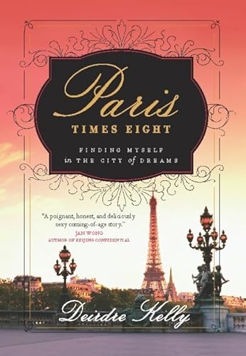 Beispielbild fr Paris Times Eight : Finding Myself in the City of Dreams zum Verkauf von Better World Books