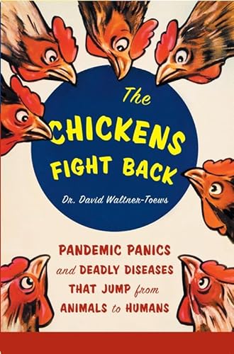 Beispielbild fr The Chickens Fight Back: Pandemic Panics and Deadly Diseases That Jump from Animals to Humans zum Verkauf von Wonder Book
