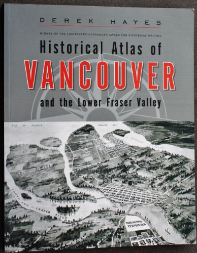 Stock image for Historical Atlas of Vancouver and the Lower Fraser Valley for sale by Antiquarius Booksellers