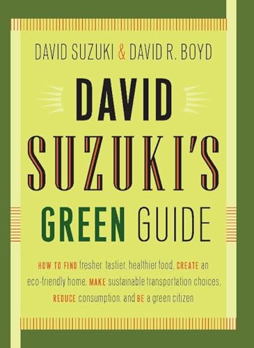 David Suzuki's Green Guide (David Suzuki Institute) (9781553652939) by Suzuki, David; Boyd, David R.