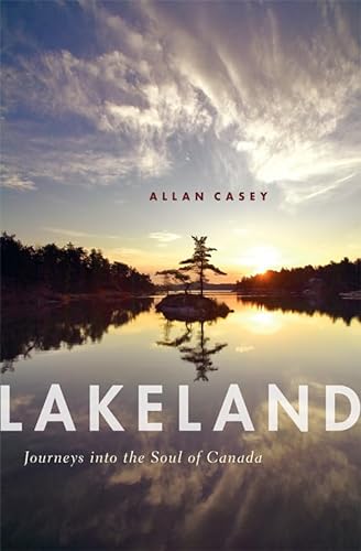 Stock image for Lakeland: Journeys into the Soul of Canada for sale by Hourglass Books