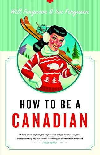 Stock image for How to Be a Canadian for sale by WorldofBooks
