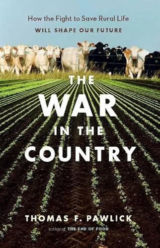 Imagen de archivo de The War in the Country : How the Fight to Save Rural Life Will Shape Our Future a la venta por Better World Books: West