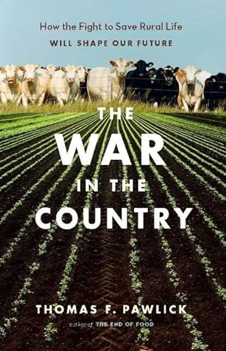 Stock image for The War in the Country : How the Fight to Save Rural Life Will Shape Our Future for sale by Better World Books: West