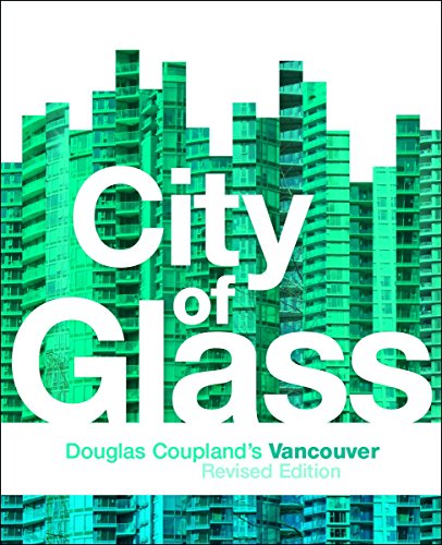 Imagen de archivo de City of Glass : Douglas Coupland's Vancouver a la venta por Better World Books: West