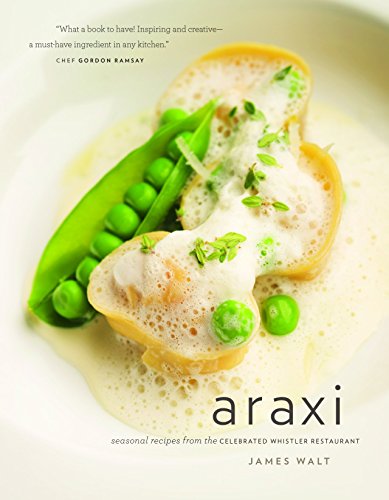 9781553653677: Araxi: Seasonal Recipes from the Celebrated Whistler Restaurant