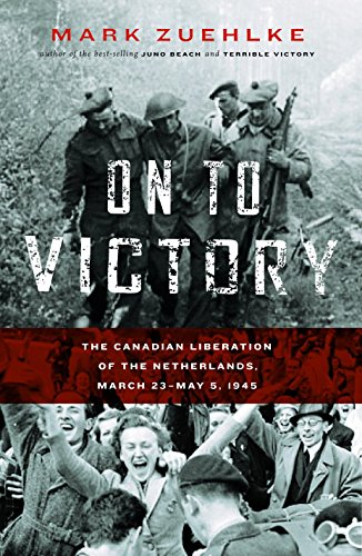 Beispielbild fr On to Victory : The Canadian Liberation of the Netherlands, March 23-May 5 1945 zum Verkauf von Better World Books