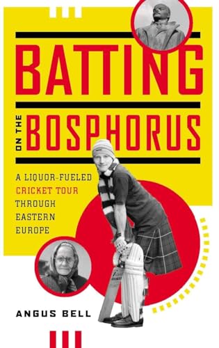 Stock image for Batting on the Bosphorus: A Liquor-Fueled Cricket Tour Through Eastern Europe for sale by Decluttr