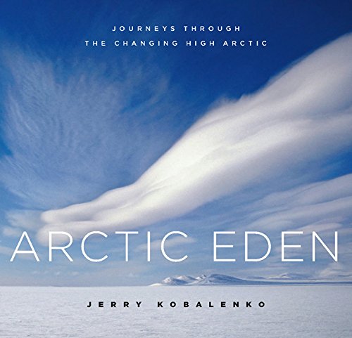 Beispielbild fr Arctic Eden: Journeys Through the Changing High Arctic (David Suzuki Institute) zum Verkauf von Zoom Books Company