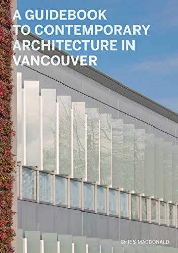 Stock image for A Guidebook to Contemporary Architecture in Vancouver for sale by Aardvark Rare Books