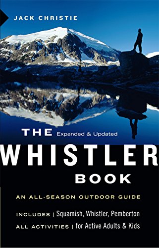 Beispielbild fr The Whistler Book : An All-Season Outdoor Guide zum Verkauf von Better World Books