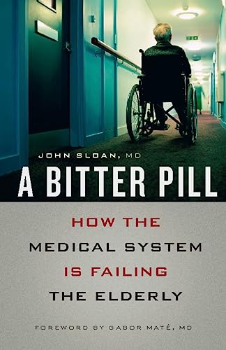 Beispielbild fr A Bitter Pill : How the Medical System Is Failing the Elderly zum Verkauf von Better World Books