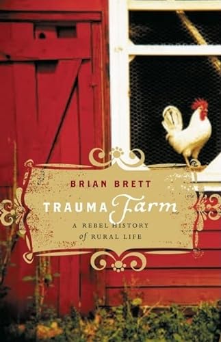 Beispielbild fr Trauma Farm: A Rebel History of Rural Life zum Verkauf von HPB Inc.