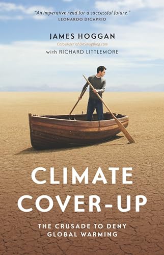 Stock image for Climate Cover-Up : The Crusade to Deny Global Warming for sale by Better World Books