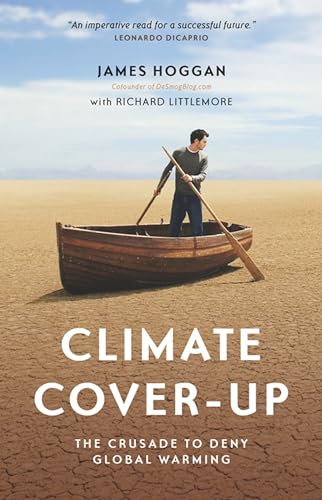 9781553654858: Climate Cover-Up: The Crusade to Deny Global Warming
