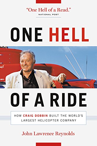 Beispielbild fr One Hell of a Ride: How Craig Dobbin Built the World's Largest Helicopter Company zum Verkauf von AwesomeBooks