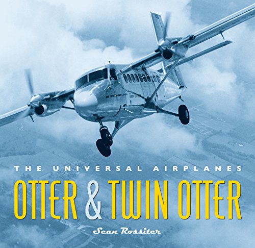 9781553654940: Otter and Twin Otter: The Universal Airplanes