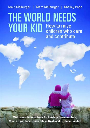 Beispielbild fr The World Needs Your Kid: How to Raise Children Who Care and Contribute zum Verkauf von AwesomeBooks