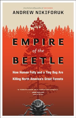 Beispielbild fr Empire of the Beetle: How Human Folly and a Tiny Bug Are Killing North America's Great Forests (David Suzuki Foundation Series) zum Verkauf von SecondSale