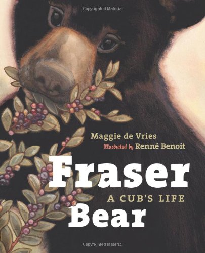 9781553655213: Fraser Bear: A Cub's Life