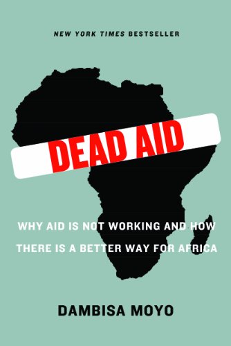 9781553655428: Dead Aid: Why Aid Is Not Working and How There Is a Better Way for Africa