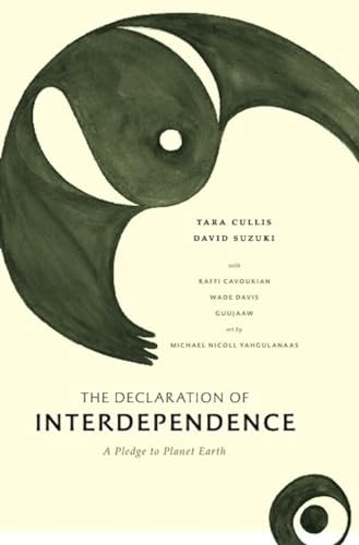 The Declaration of Interdependence: A Pledge to Planet Earth (David Suzuki Institute) (9781553655466) by Cullis, Tara; Suzuki, David