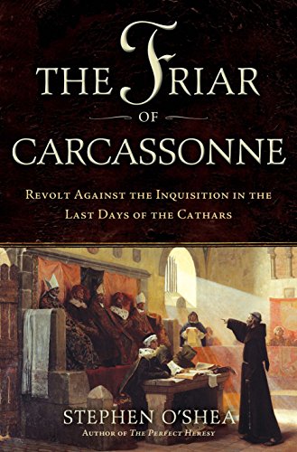 9781553655510: [ THE FRIAR OF CARCASSONNE: REVOLT AGAINST THE INQUISITION IN THE LAST DAYS OF THE CATHARS ] The Friar of Carcassonne: Revolt Against the Inquisition in the Last Days of the Cathars By O'Shea, Stephen ( Author ) Sep-2011 [ Hardcover ]
