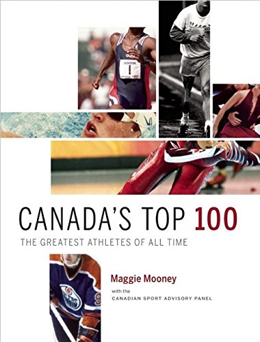 Beispielbild fr Canada's Top 100 : The Greatest Athletes of All Time zum Verkauf von Better World Books