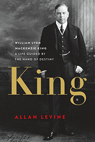 Imagen de archivo de King: William Lyon MacKenzie King: A Life Guided by the Hand of Destiny a la venta por ThriftBooks-Dallas