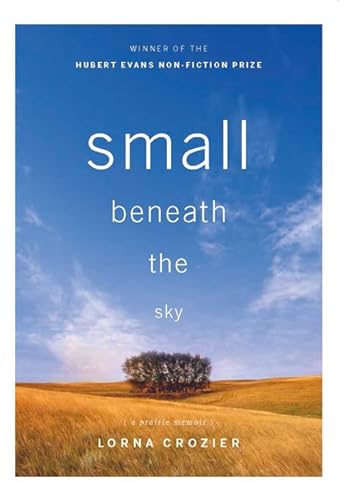 Beispielbild fr Small Beneath the Sky : A Prairie Memoir zum Verkauf von Better World Books