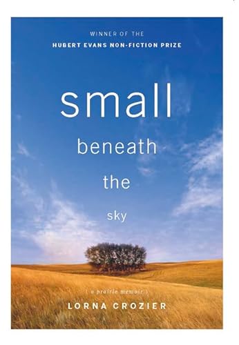 9781553655770: Small Beneath the Sky: A Prairie Memoir