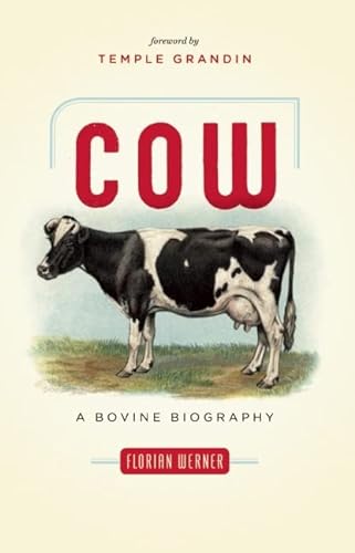 Stock image for Cow: A Bovine Biography for sale by Open Books