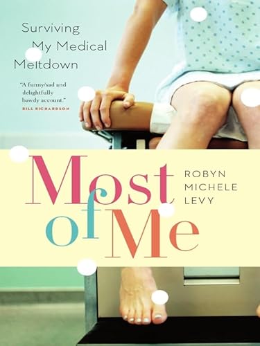 9781553656326: Most of Me: Surviving My Medical Meltdown