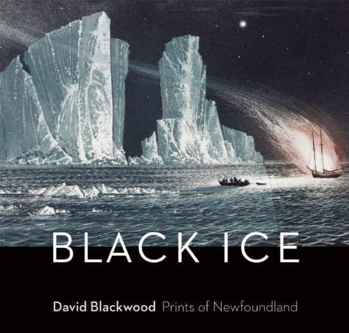 9781553657798: Black Ice: David Blackwood's Prints of Newfoundland