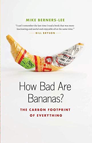 Beispielbild fr How Bad Are Bananas? : The Carbon Footprint of Everything zum Verkauf von Better World Books