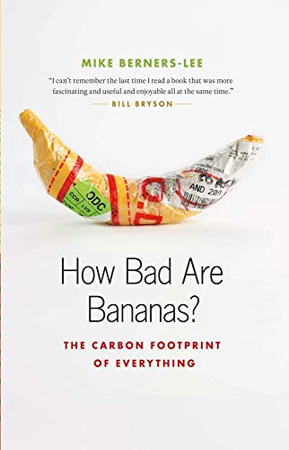 Stock image for How Bad Are Bananas?: The Carbon Footprint of Everything for sale by SecondSale