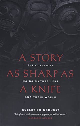 Stock image for A Story as Sharp as a Knife: The Classical Haida Mythtellers and Their World (Masterworks of the Classical Haida Mythtellers, 1) for sale by GF Books, Inc.